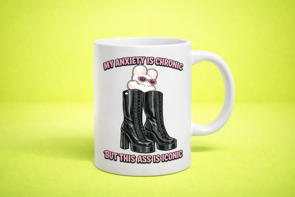 Funny Anxiety Mug – “My Anxiety is Chronic But This Ass is Iconic” | 11oz Ceramic Mug